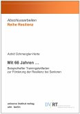 Mit 66 Jahren ... Beispielhafter Trainingsleitfaden zur Förderung der Resilienz bei Senioren (eBook, ePUB)