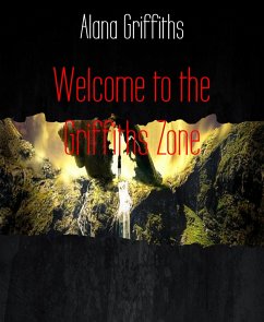 Welcome to the Griffiths Zone (eBook, ePUB) - Griffiths, Alana