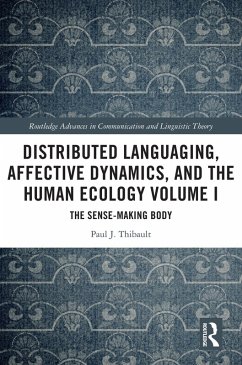 Distributed Languaging, Affective Dynamics, and the Human Ecology Volume I (eBook, PDF) - Thibault, Paul J.