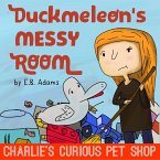 Duckmeleon's Messy Room (Charlie's Curious Pet Shop, #1) (eBook, ePUB)