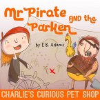 Mr Pirate and the Parken (Charlie's Curious Pet Shop, #4) (eBook, ePUB) Mr Pirate and the Parken (Charlie's Curious Pet Shop, #4) (eBook, ePUB)