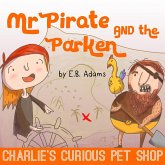 Mr Pirate and the Parken (Charlie's Curious Pet Shop, #4) (eBook, ePUB)