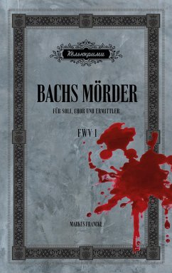 Bachs Mörder - Francke, Markus