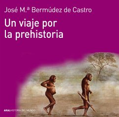 Un viaje por la prehistoria (eBook, ePUB) - Bermúdez de Castro, José Mª