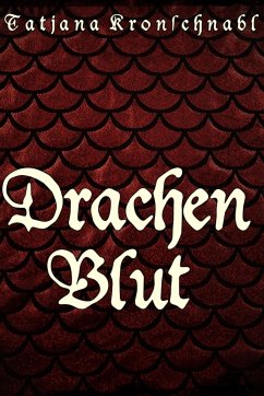 Drachenblut (eBook, ePUB) - Kronschnabl, Tatjana