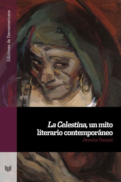 La Celestina, un mito literario contemporáneo (eBook, ePUB) La Celestina, un mito literario contemporáneo (eBook, ePUB)
