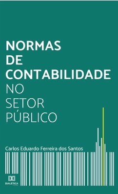 Normas de contabilidade no setor público (eBook, ePUB) - Santos, Carlos Eduardo Ferreira dos
