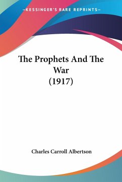 The Prophets And The War (1917) - Albertson, Charles Carroll