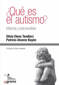 ¿Qué es el autismo? Infancia y psicoanálisis (eBook, ePUB) - Tendlarz, Silvia Elena; Bayon, Patricio Alvarez