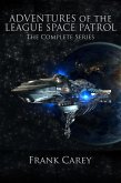 Adventures of the League Space Patrol: The Complete Series (eBook, ePUB) Adventures of the League Space Patrol: The Complete Series (eBook, ePUB)