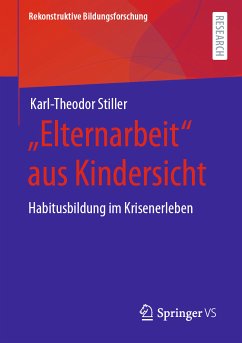 „Elternarbeit“ aus Kindersicht (eBook, PDF) - Stiller, Karl-Theodor