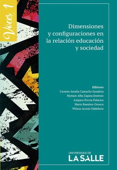 Dimensiones y configuraciones en la relación educación y sociedad (eBook, ePUB) - Camacho Sanabria, Carmen Amalia; Jiménez, Myriam Alba Zapata; Palacios, Amparo Novoa; Ramírez-Orozco, Mario; Valdeleón, Wilson Acosta