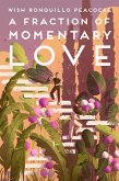 A Fraction of Momentary Love (eBook, ePUB) A Fraction of Momentary Love (eBook, ePUB)