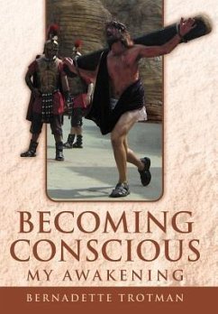 Becoming Conscious - My Awakening - Trotman, Bernadette