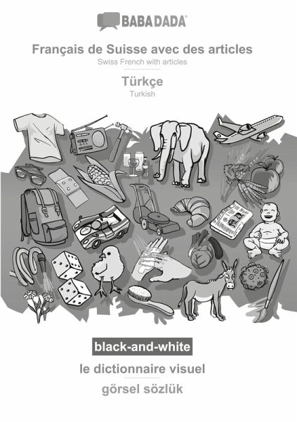 BABADADA black-and-white, Français de Suisse avec des articles - Türkçe, le dictionnaire visuel - görsel sözlük