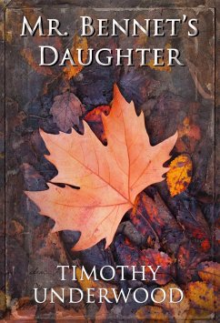 Mr. Bennet's Daughter (eBook, ePUB) - Underwood, Timothy