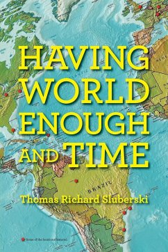 Having World Enough and Time - Sluberski, Thomas Richard