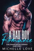 A Bad Boy Romance: A Billionaire Bad Boy Romance Short Story (eBook, ePUB)