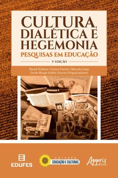 Cultura, Dialética e Hegemonia: Pesquisas em Educação (eBook, ePUB) - Fichtner, Bernd; Foerste, Erineu; Lima, Marcelo; Schütz-Foerste, Gerda Margit