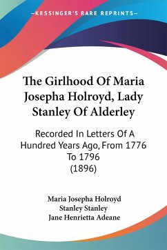 The Girlhood Of Maria Josepha Holroyd, Lady Stanley Of Alderley - Stanley, Maria Josepha Holroyd Stanley