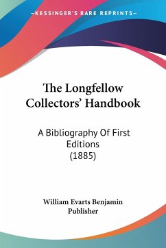 The Longfellow Collectors' Handbook - William Evarts Benjamin Publisher