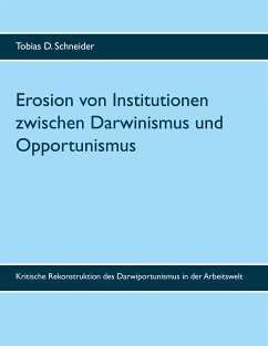 Erosion von Institutionen zwischen Darwinismus und Opportunismus (eBook, ePUB) - Schneider, Tobias D.