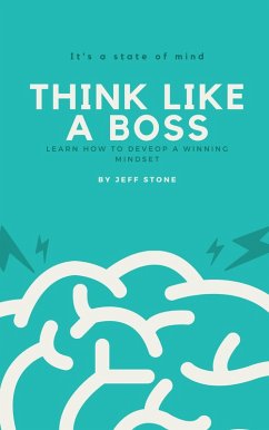 Think Like a Boss- Learn How to Develop a Winning Mindset (eBook, ePUB) Cover Think Like a Boss- Learn How to Develop a Winning Mindset (eBook, ePUB)