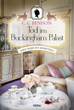 Tod im Buckingham Palast / Ihre Majestät ermittelt Bd.1 (eBook, ePUB) - Benison, C. C.