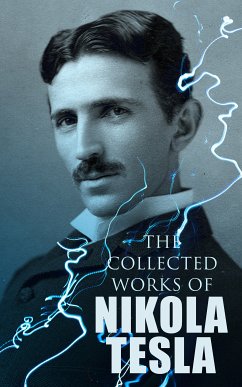 The Collected Works of Nikola Tesla (eBook, ePUB) - Tesla, Nikola