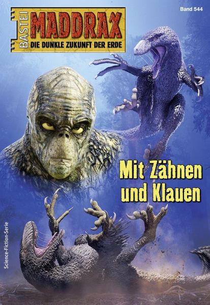 Mit Zähnen und Klauen / Maddrax Bd.544 (eBook, ePUB)