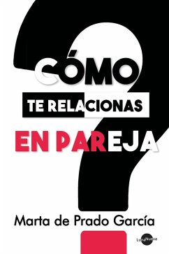 Cómo te relacionas en pareja (eBook, ePUB) - de Prado García, Marta
