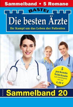 Die besten Ärzte - Sammelband 20 (eBook, ePUB) - Kastell, Katrin; Anders, Marina; Frank, Stefan; Larsen, Ulrike; Graf, Karin