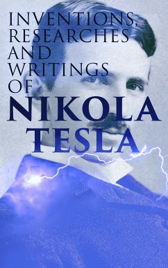 Inventions, Researches and Writings of Nikola Tesla (eBook, ePUB) - Martin, Thomas Commerford; Tesla, Nikola