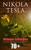 Nikola Tesla - Ultimate Collection: 70+ Scientific Works, Lectures & Essays (eBook, ePUB)