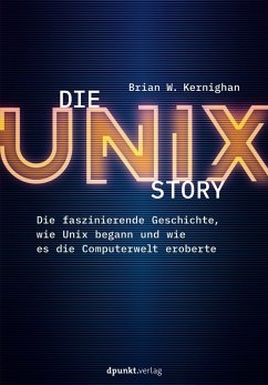 Die UNIX-Story (eBook, ePUB) - Kernighan, Brian W.