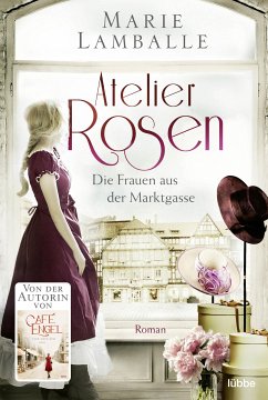 Die Frauen aus der Marktgasse / Atelier Rosen Bd.1 (eBook, ePUB) - Lamballe, Marie