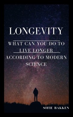 Cover Longevity: What Can You Do To Live Longer According To Modern Science? (eBook, ePUB)