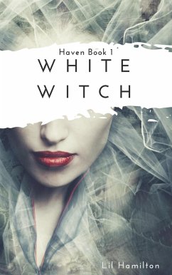 White Witch (Haven, #1) (eBook, ePUB) - Albert, Nikki M; Hamilton, Lil