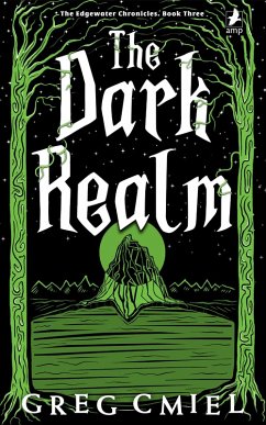 The Dark Realm (The Edgewater Chronicles, #3) (eBook, ePUB) - Cmiel, Greg