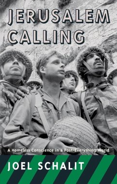 Jerusalem Calling: A Homeless Conscience in a Post-Everything World (eBook, ePUB) - Schalit, Joel