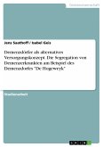 Demenzdörfer als alternatives Versorgungskonzept. Die Segregation von Demenzerkrankten am Beispiel des Demenzdorfes "De Hogeweyk" (eBook, PDF)