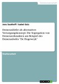 Demenzdörfer als alternatives Versorgungskonzept. Die Segregation von Demenzerkrankten am Beispiel des Demenzdorfes &quote;De Hogeweyk&quote; (eBook, PDF)