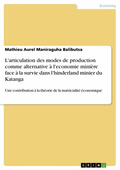 L'articulation des modes de production comme alternative à l'economie minière face à la survie dans l'hinderland minier du Katanga (eBook, PDF) - Maniraguha Balibutsa, Mathieu Aurel