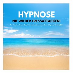 HYPNOSE: Nie wieder Fressattacken! (MP3-Download)
