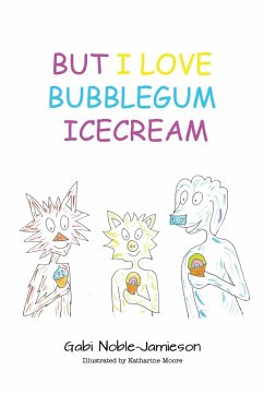 But I Love Bubblegum Icecream - Noble-Jamieson, Gabi; Moore, Katharine