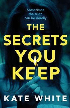 The Secrets You Keep - White, Kate