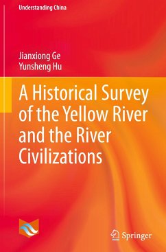 A Historical Survey of the Yellow River and the River Civilizations - Ge, Jianxiong;Hu, Yunsheng