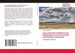 Las colonias militares de Chihuahua y la formación del Estado mexicano - Domínguez, Alonso