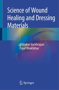 Science of Wound Healing and Dressing Materials - Vachhrajani, Vibhakar;Khakhkhar, Payal