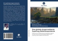 Eine globale drogenresistente Superbug-Bakterienpandemie - Kurup, Ravikumar;Achutha Kurup, Parameswara